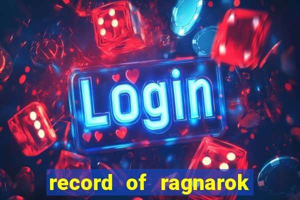 record of ragnarok 3 temporada